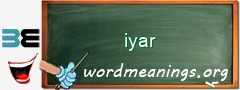 WordMeaning blackboard for iyar